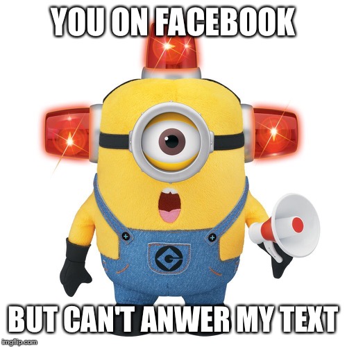 Can't answer text | YOU ON FACEBOOK BUT CAN'T ANWER MY TEXT | image tagged in facebook | made w/ Imgflip meme maker