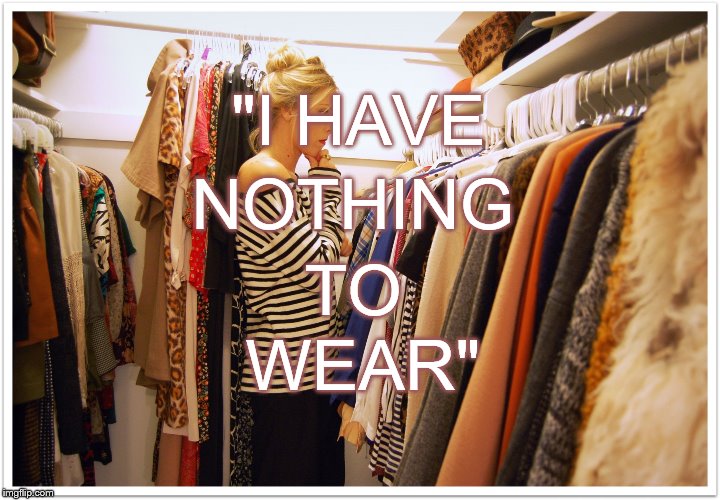 Florida clothes | "I HAVE NOTHING TO WEAR" | image tagged in florida clothes | made w/ Imgflip meme maker