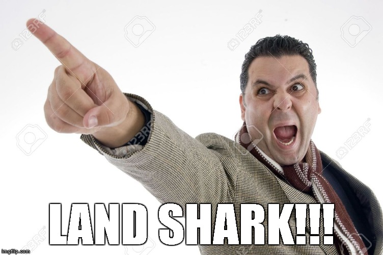 LAND SHARK!!! | made w/ Imgflip meme maker