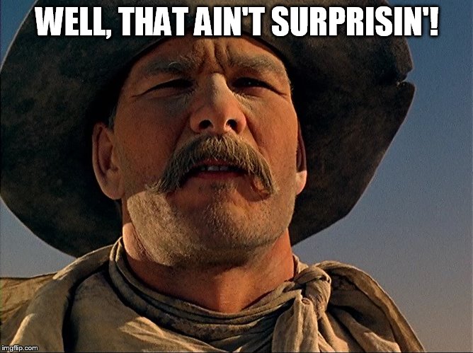 Pecos Bill - That Ain't Surprisin'! | WELL, THAT AIN'T SURPRISIN'! | image tagged in pecos bill,disney,tall tale,patrick swayze,memes,funny | made w/ Imgflip meme maker