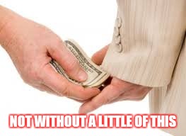 NOT WITHOUT A LITTLE OF THIS | made w/ Imgflip meme maker