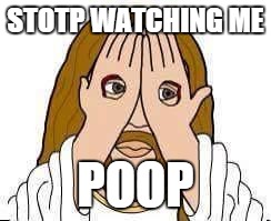 jc no look | STOTP WATCHING ME POOP | image tagged in jc no look | made w/ Imgflip meme maker