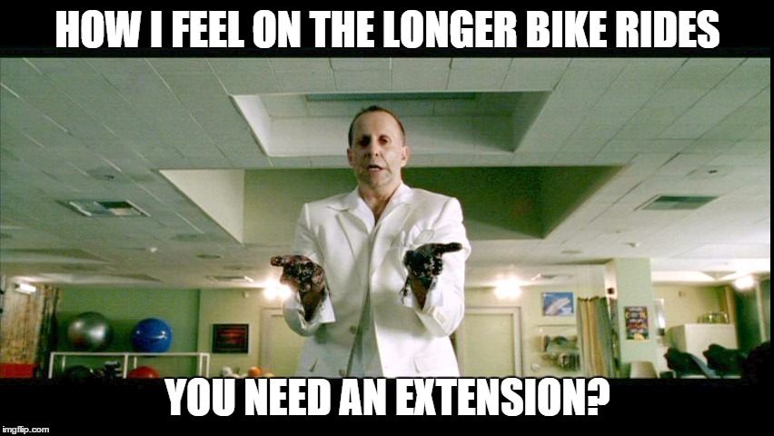 Group street bike rides | HOW I FEEL ON THE LONGER BIKE RIDES YOU NEED AN EXTENSION? | image tagged in bicycle | made w/ Imgflip meme maker