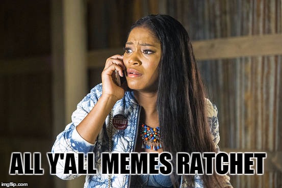 ALL Y'ALL MEMES RATCHET | image tagged in scream | made w/ Imgflip meme maker