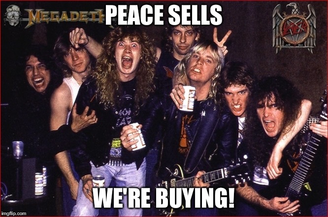 PEACE SELLS WE'RE BUYING! | made w/ Imgflip meme maker