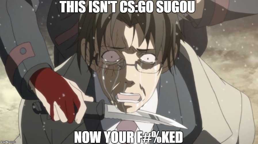 THIS ISN'T CS:GO SUGOU NOW YOUR F#%KED | image tagged in memes,anime,sword art online | made w/ Imgflip meme maker