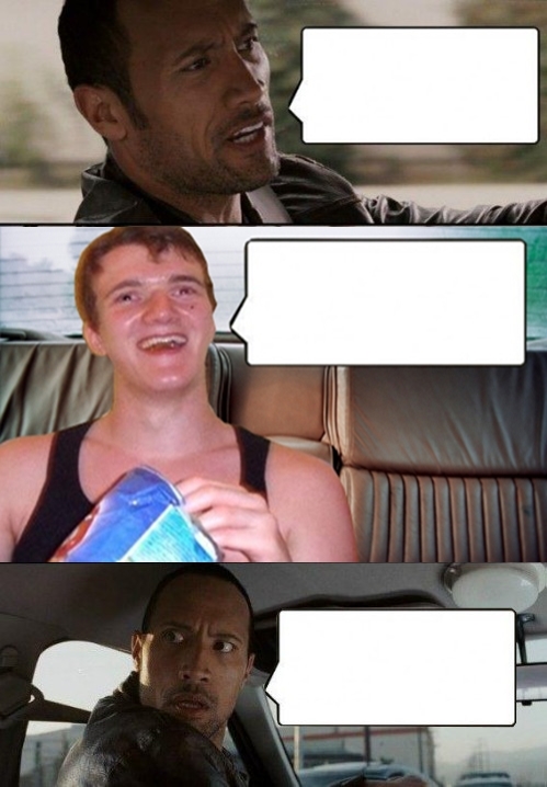 the rock driving 10 guy Blank Meme Template