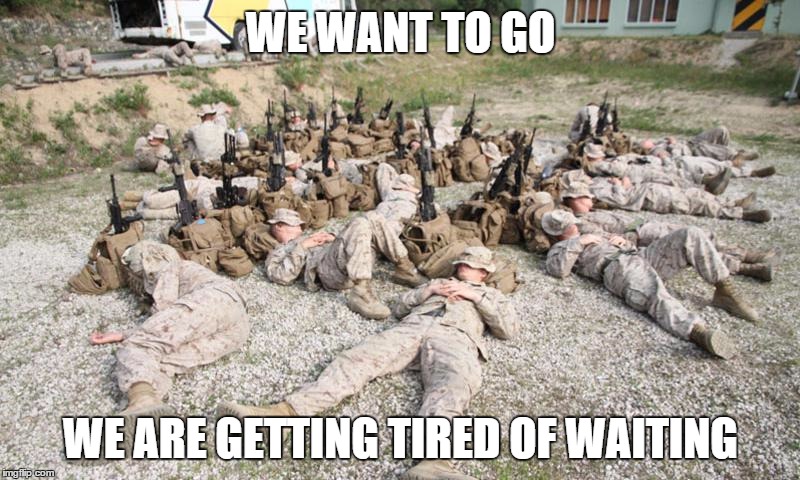 WE WANT TO GO WE ARE GETTING TIRED OF WAITING | made w/ Imgflip meme maker