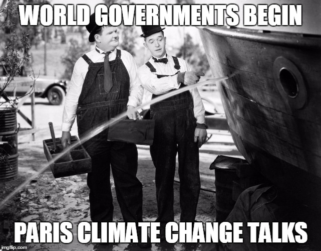 Paris Climate Change Talks | WORLD GOVERNMENTS BEGIN PARIS CLIMATE CHANGE TALKS | image tagged in climate change,government | made w/ Imgflip meme maker