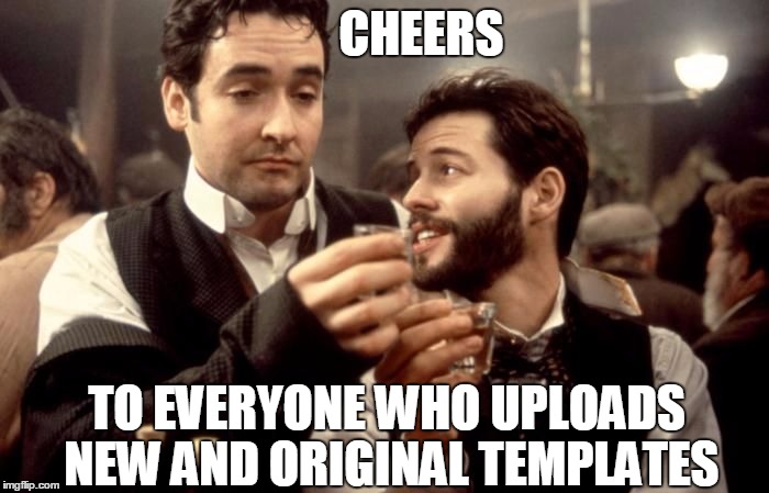 All Random Pictures Welcome! | CHEERS TO EVERYONE WHO UPLOADS NEW AND ORIGINAL TEMPLATES | image tagged in cheers,john cusack,template,new template | made w/ Imgflip meme maker