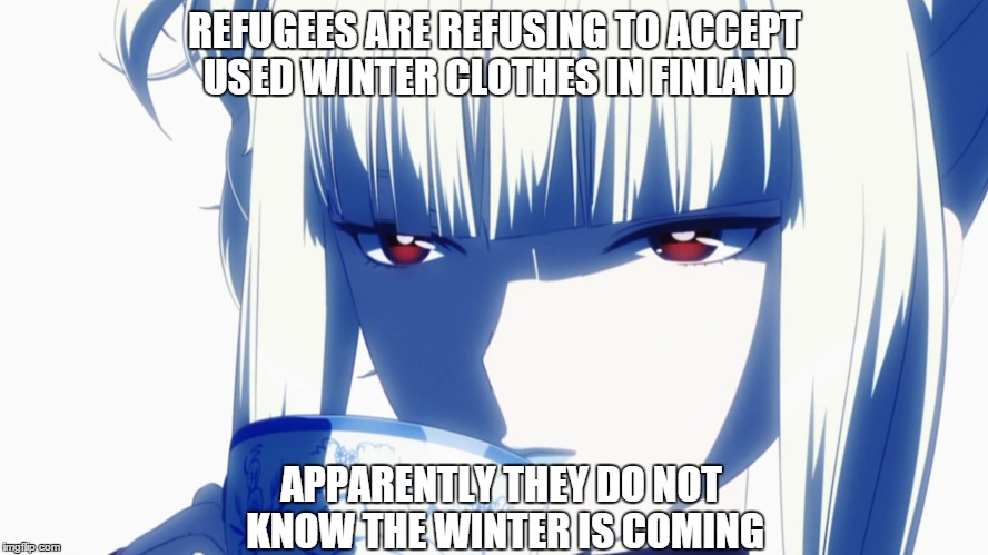 Today at finland | REFUGEES ARE REFUSING TO ACCEPT USED WINTER CLOTHES IN FINLAND APPARENTLY THEY DO NOT KNOW THE WINTER IS COMING | image tagged in refugees,winter,finland | made w/ Imgflip meme maker