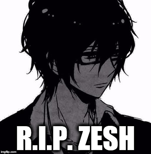 R.I.P. ZESH | made w/ Imgflip meme maker