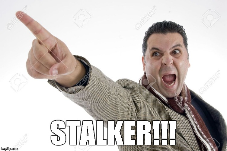 STALKER!!! | made w/ Imgflip meme maker