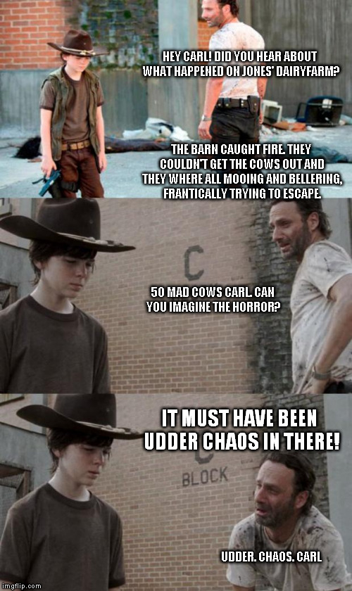 Barn Burner | HEY CARL! DID YOU HEAR ABOUT WHAT HAPPENED ON JONES' DAIRYFARM? THE BARN CAUGHT FIRE. THEY COULDN'T GET THE COWS OUT AND THEY WHERE ALL MOOI | image tagged in memes,rick and carl 3 | made w/ Imgflip meme maker