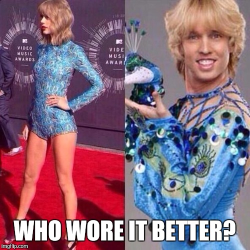 What do you think? | WHO WORE IT BETTER? | image tagged in taylor swift,style,memes | made w/ Imgflip meme maker