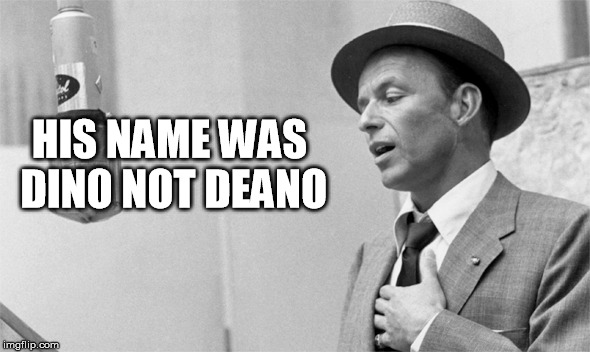 HIS NAME WAS DINO NOT DEANO | made w/ Imgflip meme maker