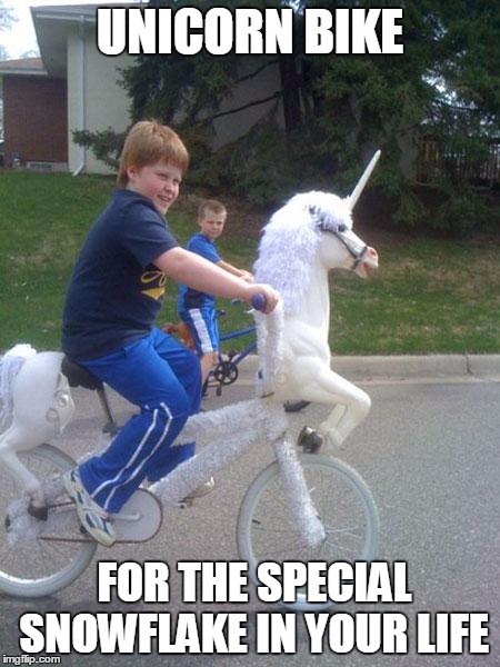 unicorn bike | UNICORN BIKE FOR THE SPECIAL SNOWFLAKE IN YOUR LIFE | image tagged in unicorn bike | made w/ Imgflip meme maker