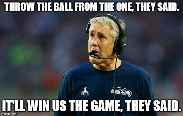 They said | THROW THE BALL FROM THE ONE, THEY SAID. IT'LL WIN US THE GAME, THEY SAID. | image tagged in it will be fun they said,memes,football | made w/ Imgflip meme maker