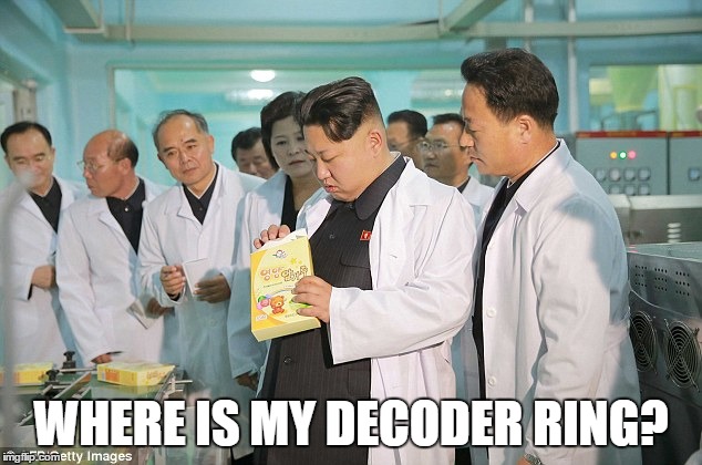 Kim Jong Un | WHERE IS MY DECODER RING? | image tagged in kim jong un | made w/ Imgflip meme maker