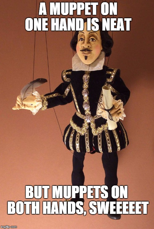 play puppet | A MUPPET ON ONE HAND IS NEAT BUT MUPPETS ON BOTH HANDS, SWEEEEET | image tagged in play puppet | made w/ Imgflip meme maker