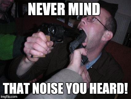 NEVER MIND THAT NOISE YOU HEARD! | made w/ Imgflip meme maker