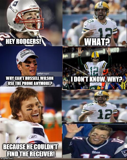 Jokes | HEY RODGERS! WHAT? I DON'T KNOW. WHY? WHY CAN'T RUSSELL WILSON USE THE PHONE ANYMORE? BECAUSE HE COULDN'T FIND THE RECEIVER! | image tagged in memes,football | made w/ Imgflip meme maker