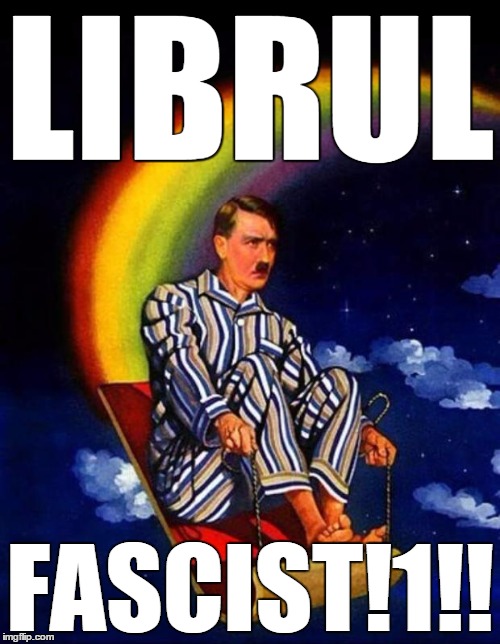 rainbow hitler | LIBRUL FASCIST!1!! | image tagged in rainbow hitler | made w/ Imgflip meme maker