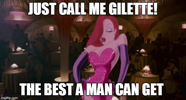 Jessica Rabbit | JUST CALL ME GILETTE! THE BEST A MAN CAN GET | image tagged in jessica rabbit | made w/ Imgflip meme maker
