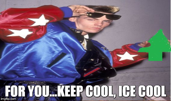 FOR YOU...KEEP COOL, ICE COOL | made w/ Imgflip meme maker