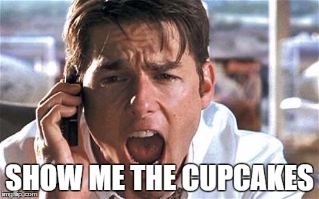 Tom cruise | SHOW ME THE CUPCAKES | image tagged in tom cruise | made w/ Imgflip meme maker