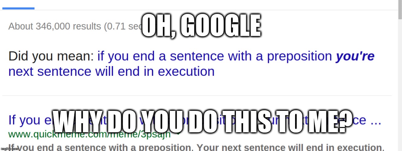 And it's wrong at the bottom as well! | OH, GOOGLE WHY DO YOU DO THIS TO ME? | image tagged in grammar nazi,jokes,google | made w/ Imgflip meme maker