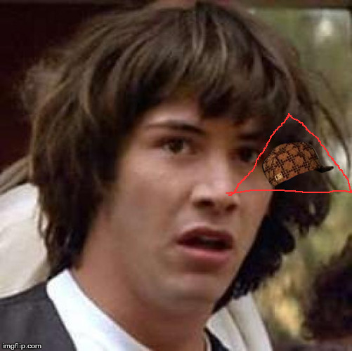 The scumninati  | image tagged in memes,conspiracy keanu,scumbag,illuminati,illuminati confirmed | made w/ Imgflip meme maker