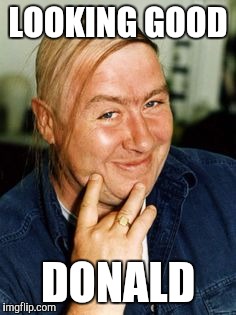 LOOKING GOOD DONALD | made w/ Imgflip meme maker