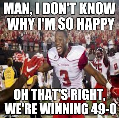 High Five Anyone? | MAN, I DON'T KNOW WHY I'M SO HAPPY OH THAT'S RIGHT, WE'RE WINNING 49-0 | image tagged in memes | made w/ Imgflip meme maker