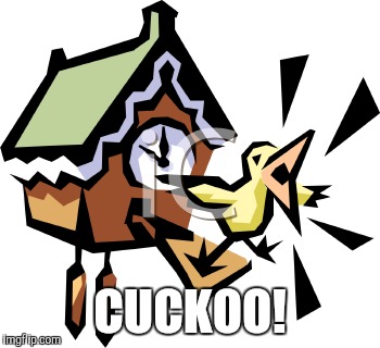 CUCKOO! | made w/ Imgflip meme maker