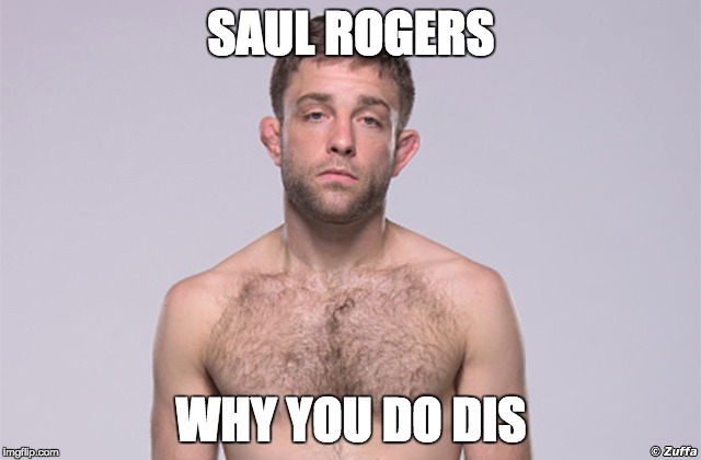 SAUL ROGERS WHY YOU DO DIS | made w/ Imgflip meme maker