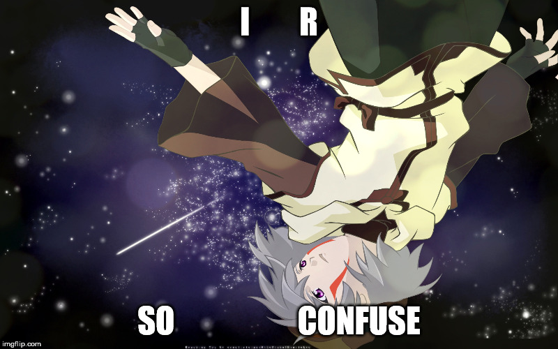 I R SO CONFUSE | I        R SO                    CONFUSE | image tagged in dot hack tsukasa,memes,confused | made w/ Imgflip meme maker