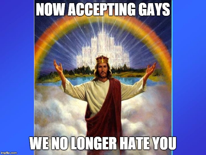 rainbow heaven | NOW ACCEPTING GAYS WE NO LONGER HATE YOU | image tagged in rainbow heaven | made w/ Imgflip meme maker