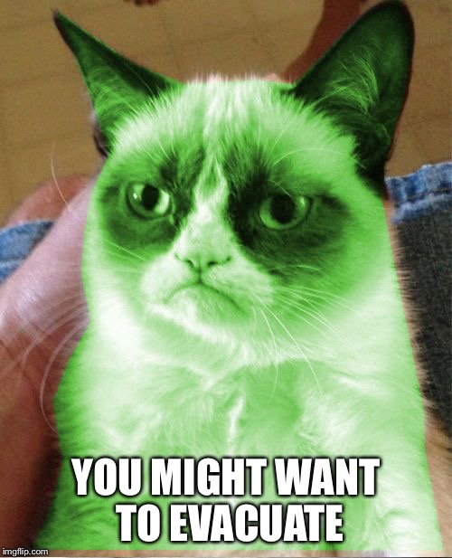 Radioactive Grumpy | YOU MIGHT WANT TO EVACUATE | image tagged in radioactive grumpy | made w/ Imgflip meme maker