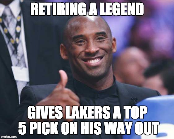kobe | RETIRING A LEGEND GIVES LAKERS A TOP 5 PICK ON HIS WAY OUT | image tagged in kobe,lakers | made w/ Imgflip meme maker