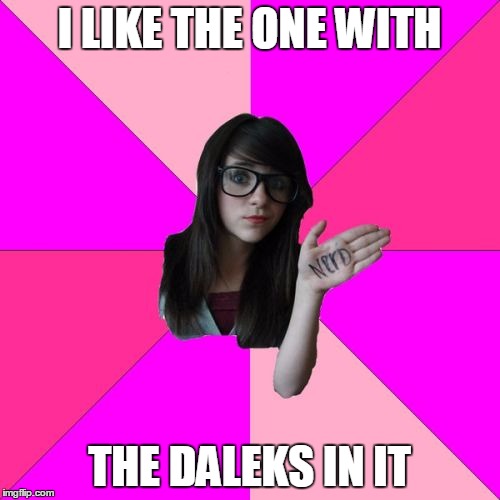 I LIKE THE ONE WITH THE DALEKS IN IT | made w/ Imgflip meme maker