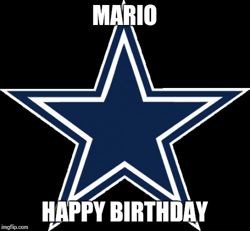 Dallas Cowboys | MARIO HAPPY BIRTHDAY | image tagged in memes,dallas cowboys | made w/ Imgflip meme maker