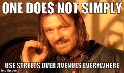 ONE DOES NOT SIMPLY USE STREETS OVER AVENUES EVERYWHERE | image tagged in memes,one does not simply | made w/ Imgflip meme maker