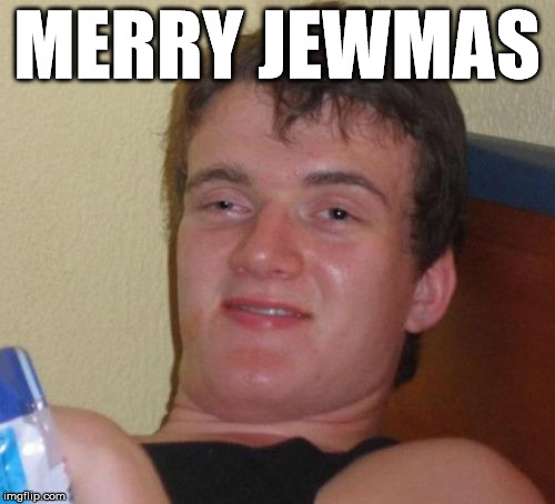 forgot to hanukkah | MERRY JEWMAS | image tagged in memes,10 guy,xmas,jew | made w/ Imgflip meme maker