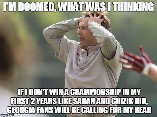 I'M DOOMED, WHAT WAS I THINKING IF I DON'T WIN A CHAMPIONSHIP IN MY FIRST 2 YEARS LIKE SABAN AND CHIZIK DID, GEORGIA FANS WILL BE CALLING FO | image tagged in kirby2 | made w/ Imgflip meme maker