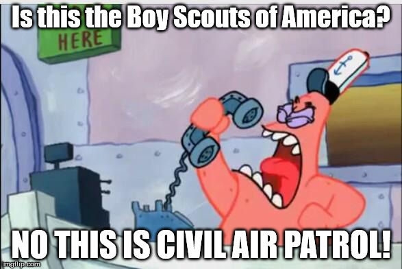 NO THIS IS PATRICK | Is this the Boy Scouts of America? NO THIS IS CIVIL AIR PATROL! | image tagged in no this is patrick | made w/ Imgflip meme maker