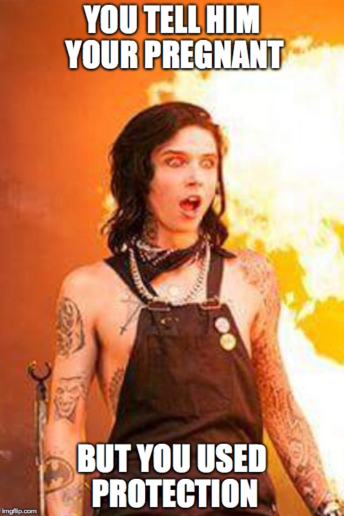 Shocked Andy Biersack | YOU TELL HIM YOUR PREGNANT BUT YOU USED PROTECTION | image tagged in shocked andy biersack | made w/ Imgflip meme maker