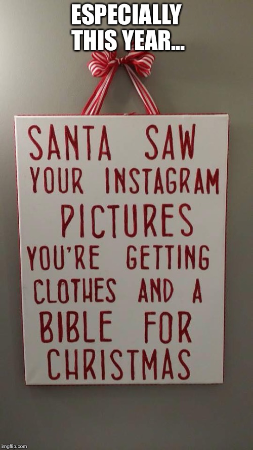 Kids have been naughty this year? | ESPECIALLY THIS YEAR... | image tagged in funny memes,christmas | made w/ Imgflip meme maker