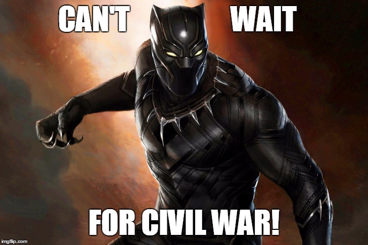 CAN'T                  WAIT FOR CIVIL WAR! | made w/ Imgflip meme maker