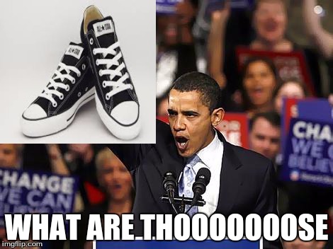 WHAT ARE THOOOOOOOSE | image tagged in obama,shoes,what are those | made w/ Imgflip meme maker